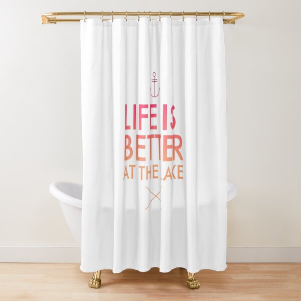 Life is better at the lake Shower Curtain