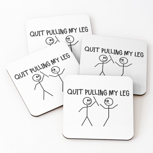 Item preview, Quit Pulling My Leg features Funny Stick Figure designed and sold by Maria Garcia.