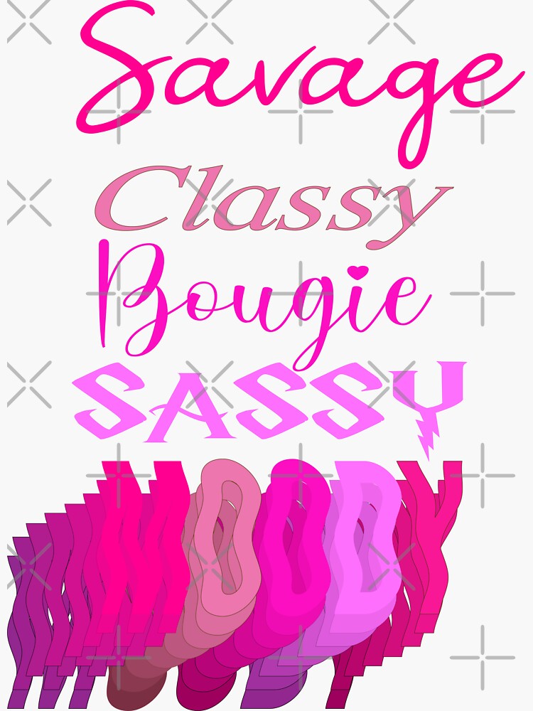 Savage Classy Bougie Ratchet Moody Funny T For Girls Sticker By Tema01 Redbubble