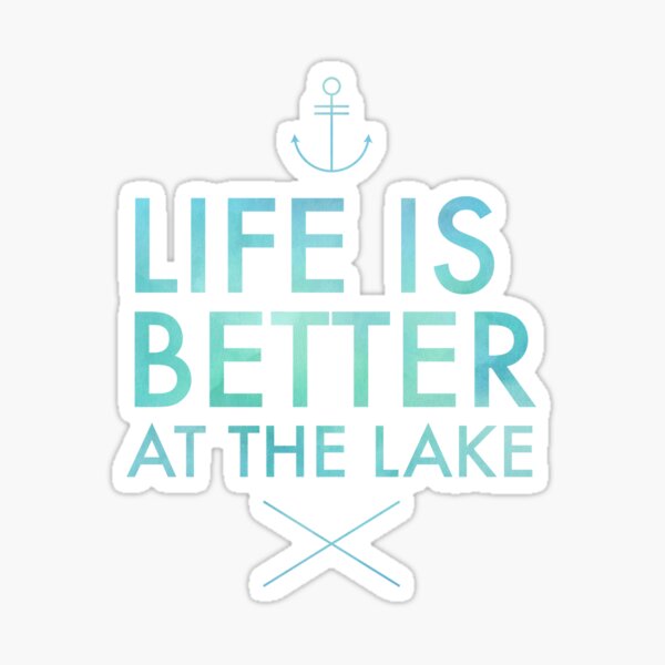 Life is better at the lake  Sticker