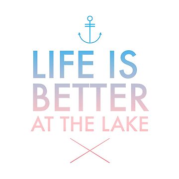 Artwork thumbnail, Life is better at the lake by LizzieSmiley