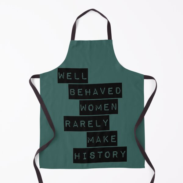 Item preview, Well Behaved Women Rarely Make History designed and sold by NikkiMouse82.
