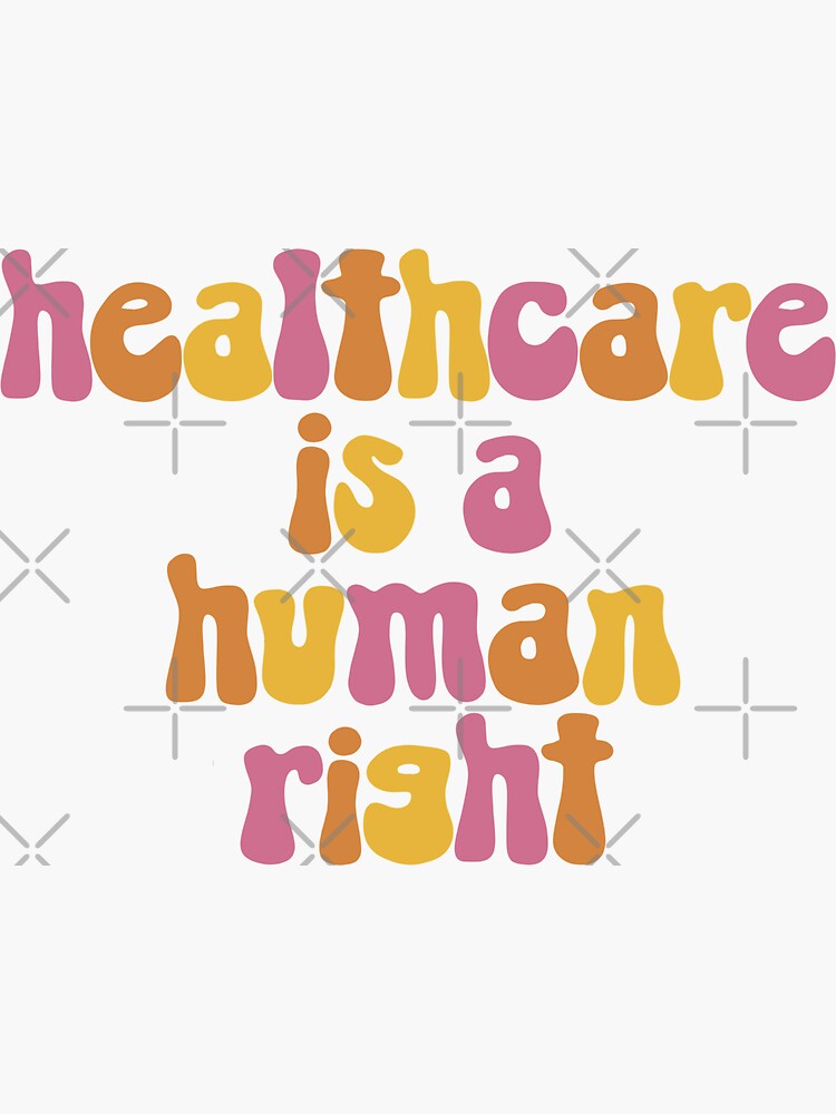 healthcare-is-a-human-right-sticker-for-sale-by-tsfea-redbubble