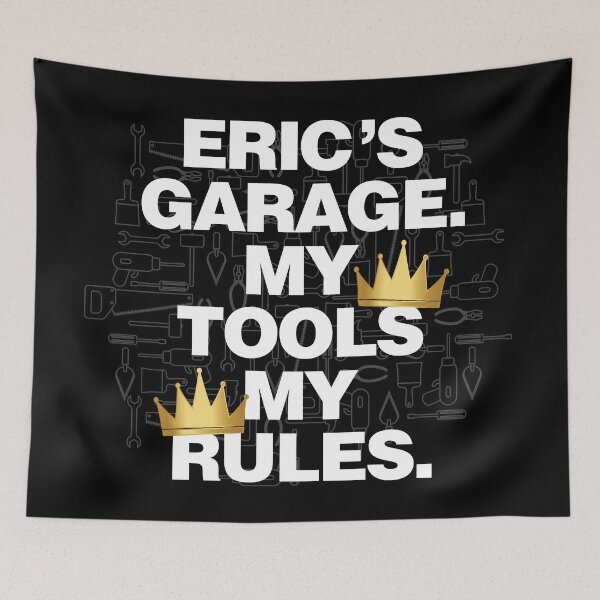 Item preview, Eric Garage My Tools, My Rules designed and sold by HelloFromAja.
