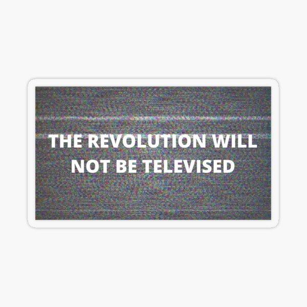 The Revolution Will Not Be Televised Gifts Merchandise Redbubble