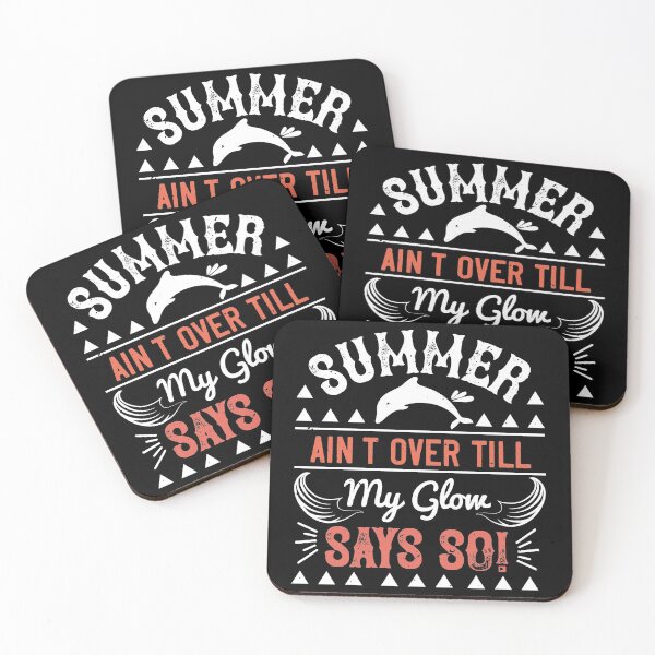 Item preview, Summer Ain't Over Till My Glow Says So! - Summer 2020 designed and sold by shop4fun.