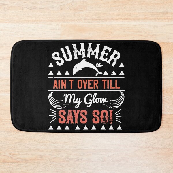 Item preview, Summer Ain't Over Till My Glow Says So! - Summer 2020 designed and sold by shop4fun.