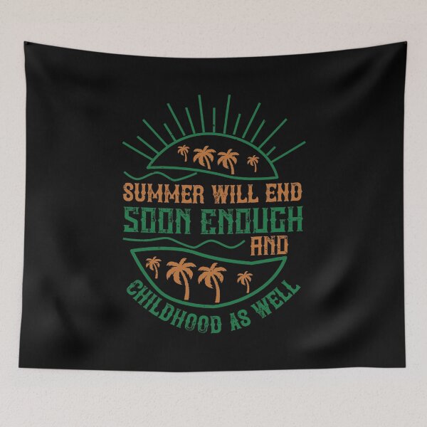 Item preview, Summer Will End Soon Enough, and Childhood as Well - Summer 2020 designed and sold by shop4fun.