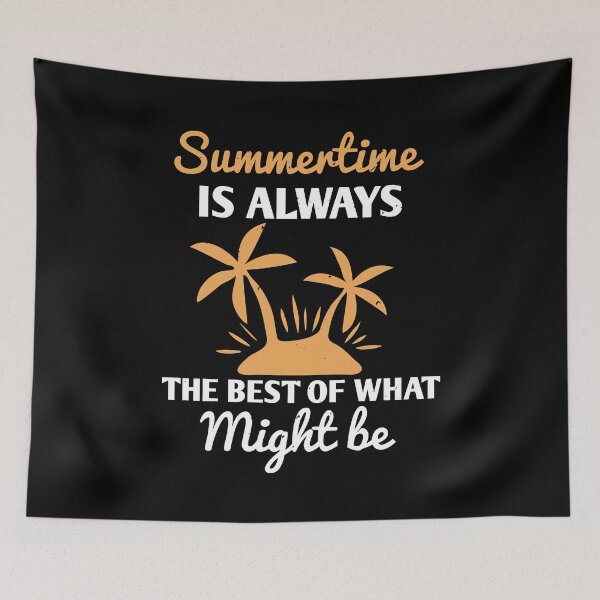 Item preview, Summertime Is Always the Best of What Might Be - Summer 2020 designed and sold by shop4fun.