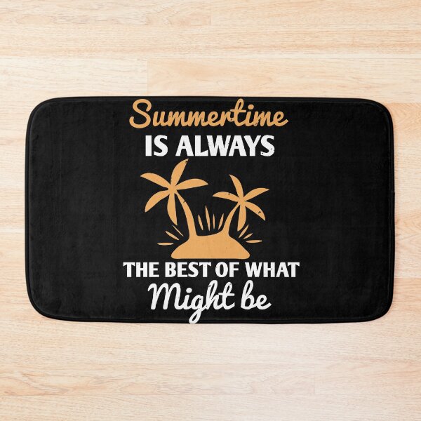 Item preview, Summertime Is Always the Best of What Might Be - Summer 2020 designed and sold by shop4fun.