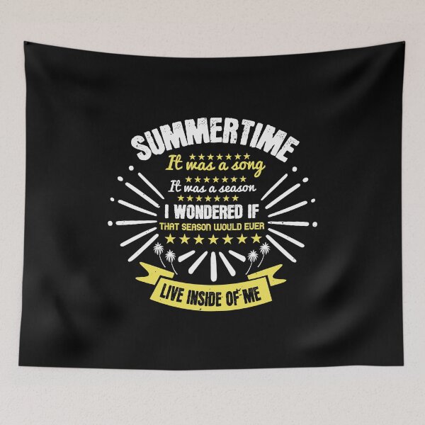 Item preview, Summertime. It Was a Song. It Was a Season. I Wondered if That Season Would Ever Live Inside of Me - Summer 2020 designed and sold by shop4fun.
