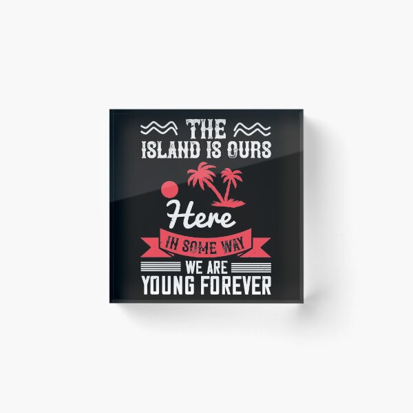 Item preview, The Island Is Ours. Here, in Some Way, We Are Young Forever - Summer 2020 designed and sold by shop4fun.