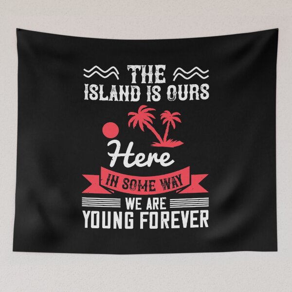 Item preview, The Island Is Ours. Here, in Some Way, We Are Young Forever - Summer 2020 designed and sold by shop4fun.