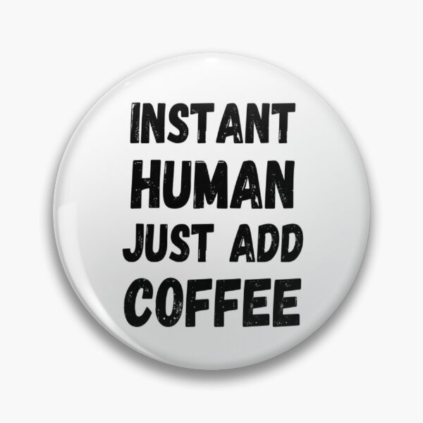 Item preview, Instant Human Just Add Coffee designed and sold by CatMonkStudios.