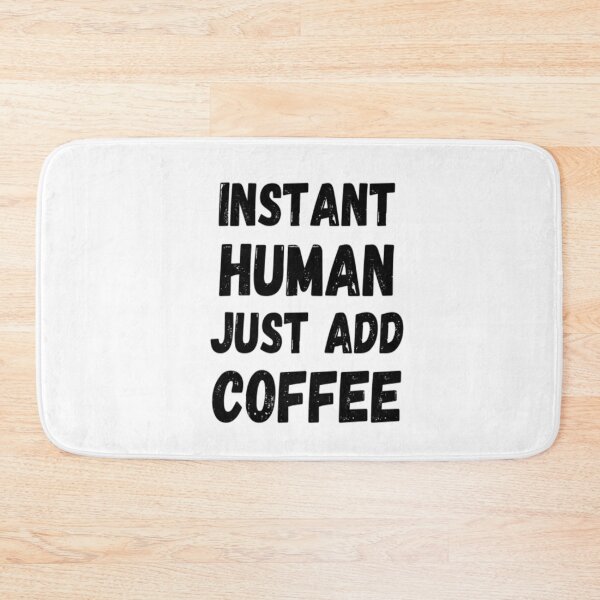 Item preview, Instant Human Just Add Coffee designed and sold by CatMonkStudios.