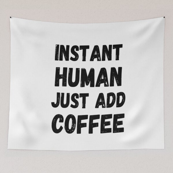 Item preview, Instant Human Just Add Coffee designed and sold by CatMonkStudios.