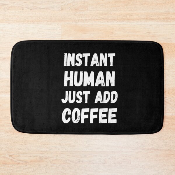 Item preview, Instant Human Just Add Coffee designed and sold by CatMonkStudios.
