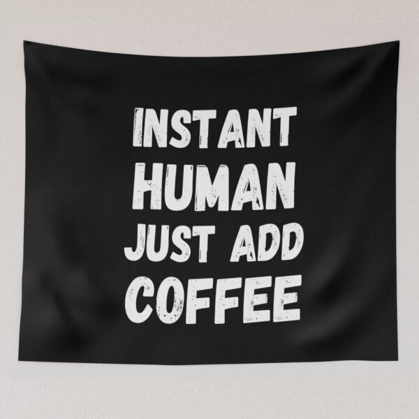 Item preview, Instant Human Just Add Coffee designed and sold by CatMonkStudios.