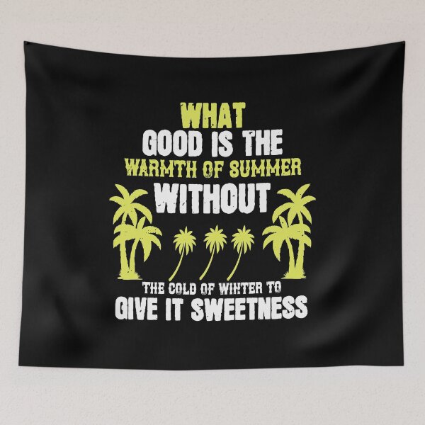 Item preview, What good is the warmth of summer, without the cold of winter to give it sweetness - Summer 2020 designed and sold by shop4fun.