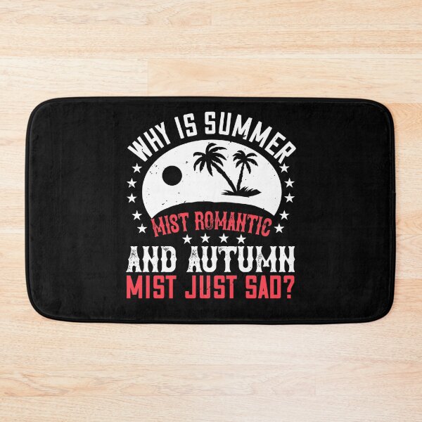 Item preview, Why Is Summer Mist Romantic and Autumn Mist Just Sad - Summer 2020 designed and sold by shop4fun.