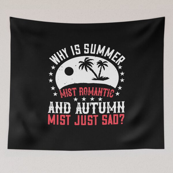 Item preview, Why Is Summer Mist Romantic and Autumn Mist Just Sad - Summer 2020 designed and sold by shop4fun.