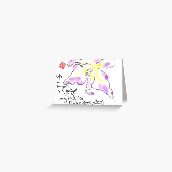 Life is a Blatant Act of Imagination. Jesse Walter Greeting Card