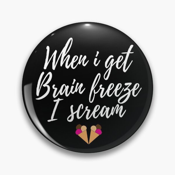 Item preview, when i get brain freeze iscream designed and sold by kmario.