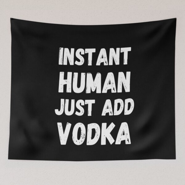 Item preview, Instant Human Just Add Vodka designed and sold by CatMonkStudios.