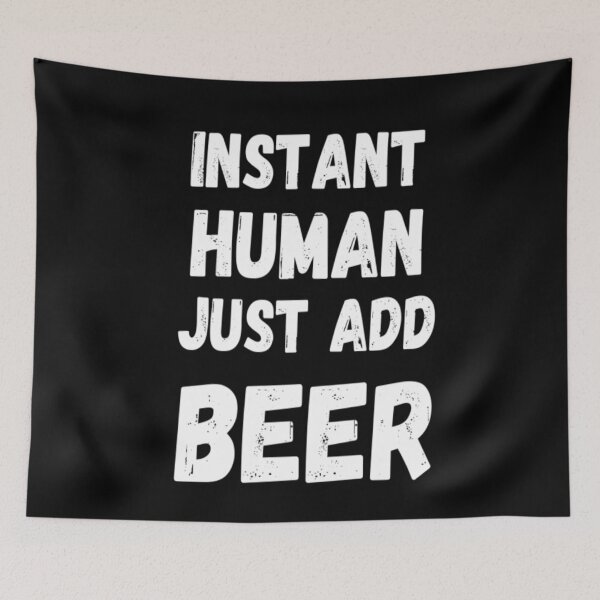 Item preview, Instant Human Just Add Beer designed and sold by CatMonkStudios.