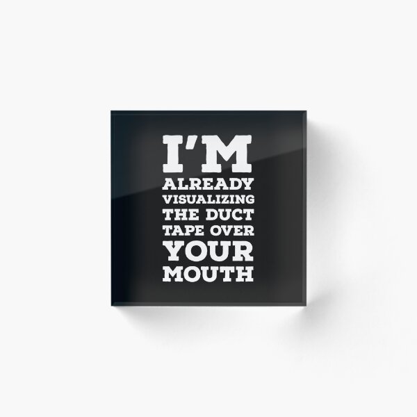 Item preview, I'm already visualizing the duct tape over your mouth. designed and sold by JokesAndFun.