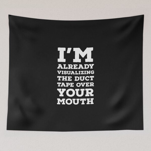 Item preview, I'm already visualizing the duct tape over your mouth. designed and sold by JokesAndFun.