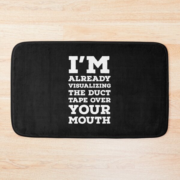 Item preview, I'm already visualizing the duct tape over your mouth. designed and sold by JokesAndFun.