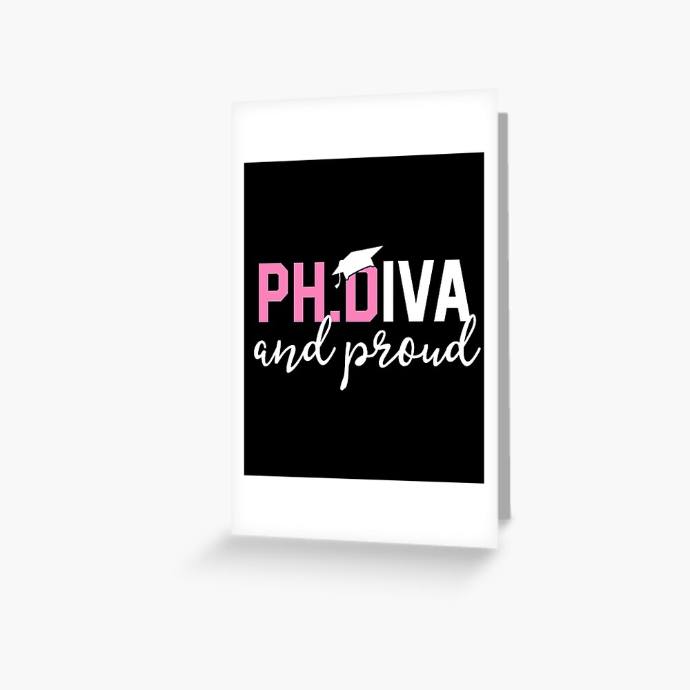 PhD Student Graduate Gift Tees Ph.D Diva And Proud" Greeting Card 14thFloor Redbubble