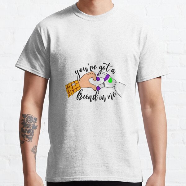 you ve got a friend in me t shirt