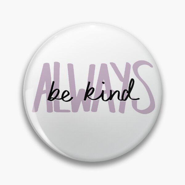 Item preview, Always Be Kind designed and sold by katiemy12.