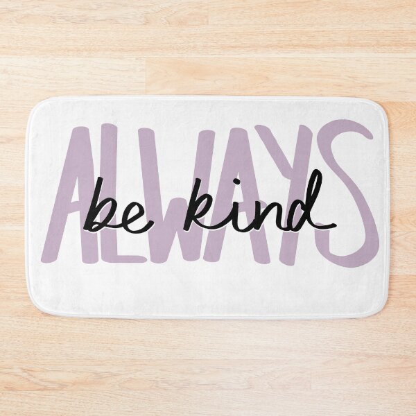 Item preview, Always Be Kind designed and sold by katiemy12.