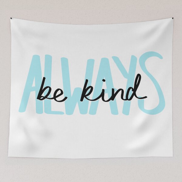 Item preview, Always Be Kind designed and sold by katiemy12.