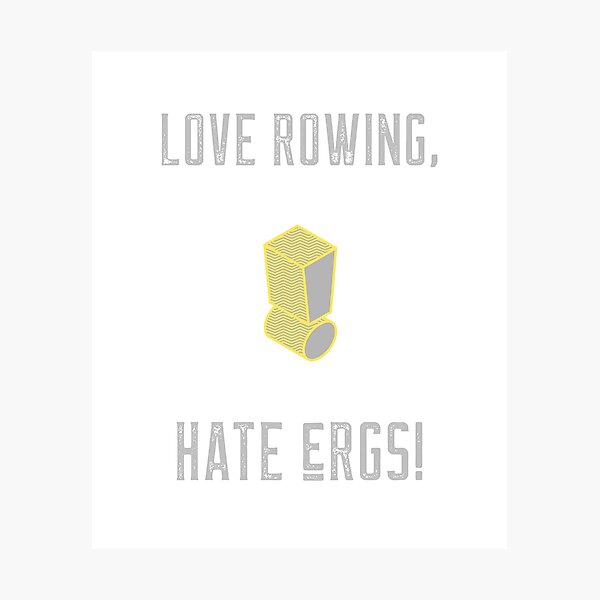 Item preview, Love Rowing, Hate Ergs! designed and sold by Rowing Meme Store.
