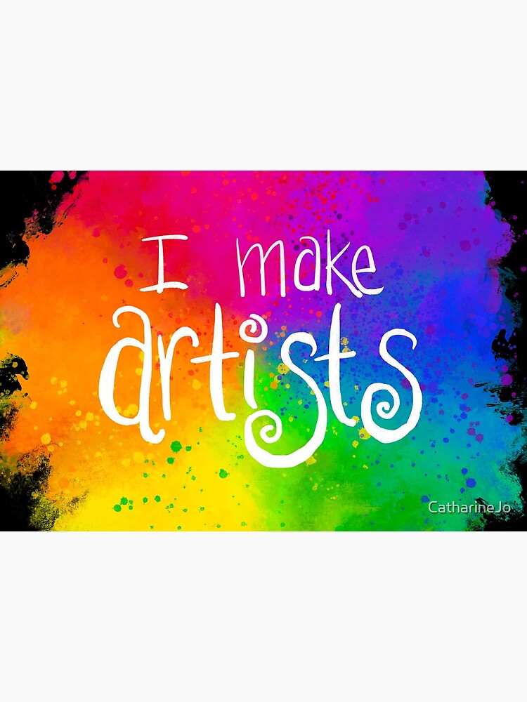 I Make Artists by CatharineJo