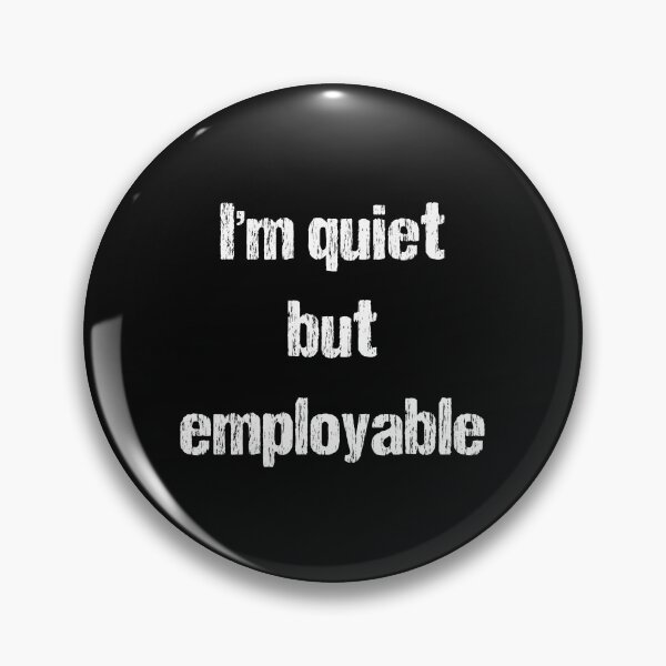 Item preview, Quiet but employable - white text designed and sold by janeynic.