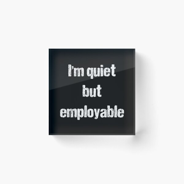 Item preview, Quiet but employable - white text designed and sold by janeynic.