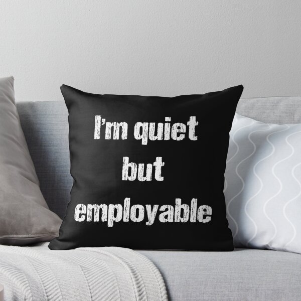 Item preview, Quiet but employable - white text designed and sold by janeynic.