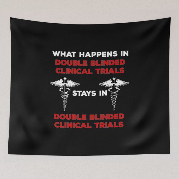 Item preview, Clinical Research Double Blinded Clinical Trial Humor designed and sold by DeesDeesigns.