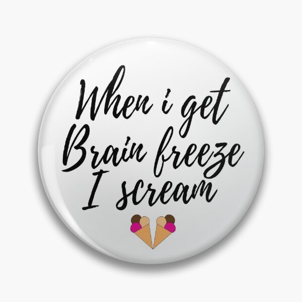 Item preview, when i get brain freeze iscream designed and sold by kmario.