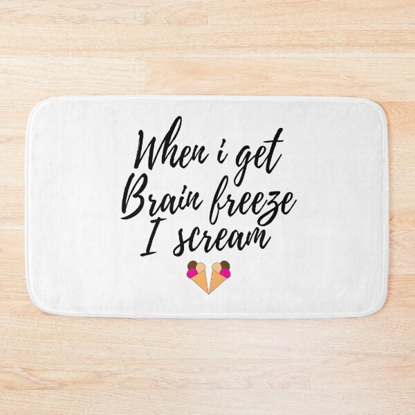 Item preview, when i get brain freeze iscream designed and sold by kmario.