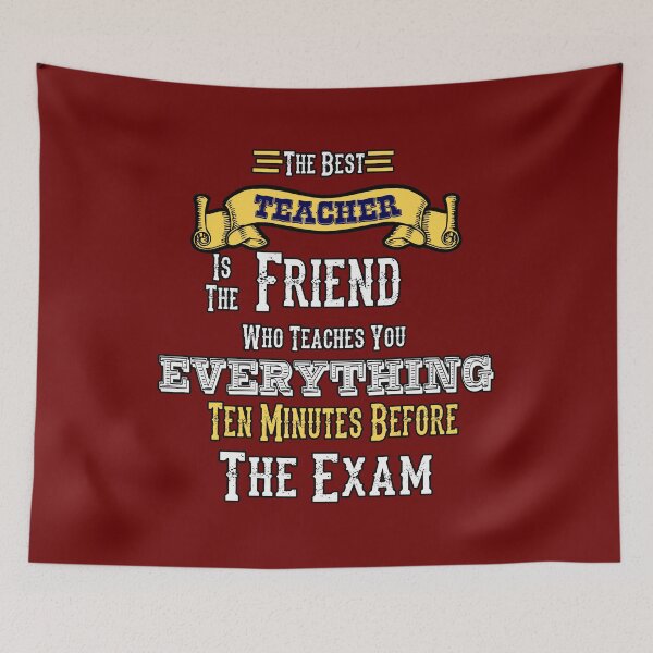 Item preview, The Best Teacher is the Friend Who Teaches You Everything Ten Minutes Before the Exam designed and sold by Shounenbat.