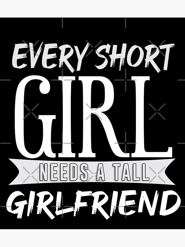 "Every Short Girl Needs A Tall Best Friend" Poster by YouCO Redbubble