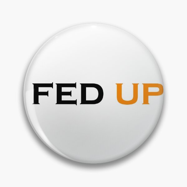 Item preview, Fed Up designed and sold by Snootstore.