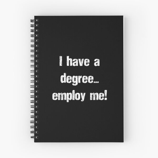 Item preview, I have a degree... employ me! - white text designed and sold by janeynic.