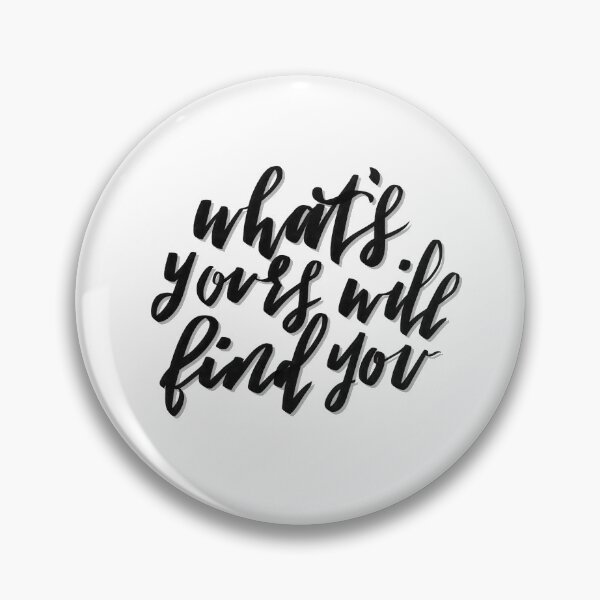 Item preview, "What's yours will find you" designed and sold by Shahr Co.